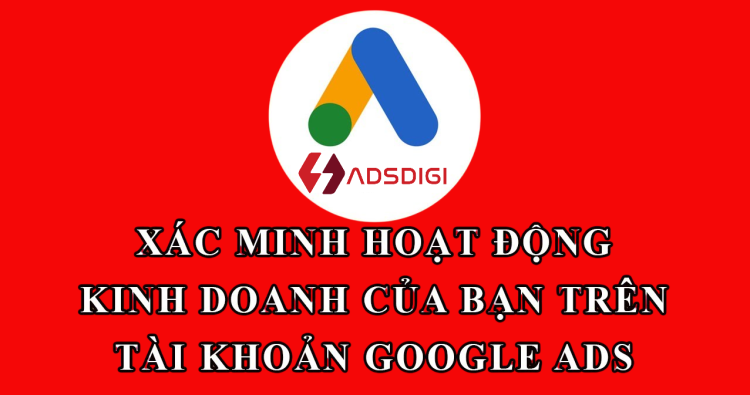 Chính sách sác minh nâng cao của Google Ads