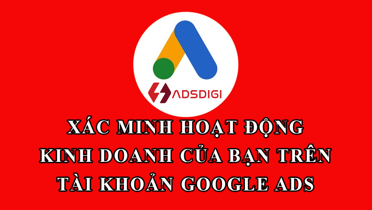 Chính sách sác minh nâng cao của Google Ads