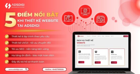 ADSDIGI – đơn vị thiết kế website chuyên nghiệp và uy tín