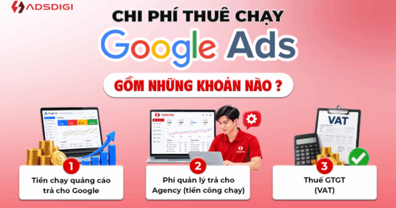 Chi phí thuê chạy quảng cáo Google Ads là bao nhiêu? Báo giá mới nhất 2026 – Adsdigi Agency